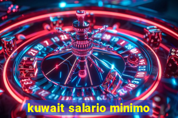 kuwait salario minimo